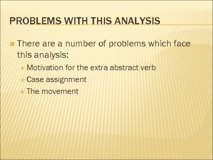 PROBLEMS WITH THIS ANALYSIS There a number of problems which face this analysis: Motivation