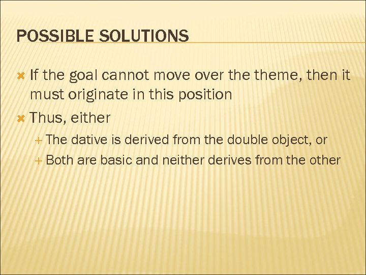 POSSIBLE SOLUTIONS If the goal cannot move over theme, then it must originate in