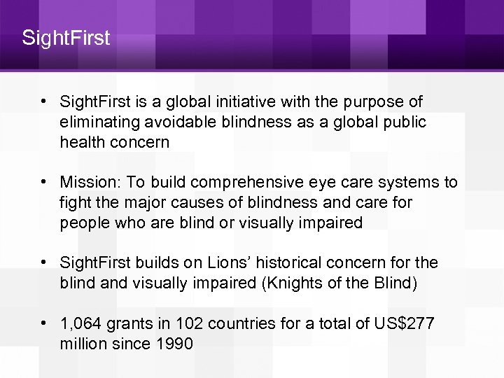 Sight. First • Sight. First is a global initiative with the purpose of eliminating