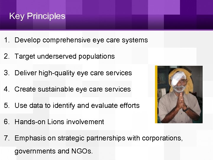 Key Principles 1. Develop comprehensive eye care systems 2. Target underserved populations 3. Deliver