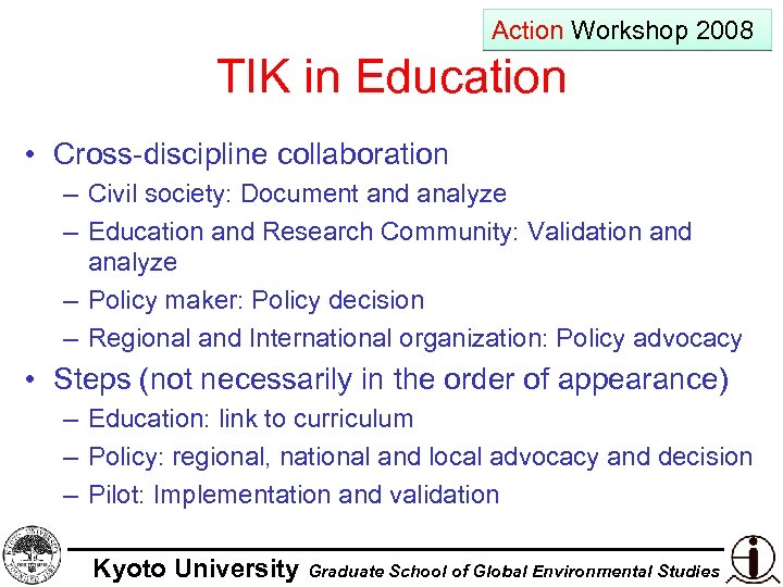 Action Workshop 2008 TIK in Education • Cross-discipline collaboration – Civil society: Document and