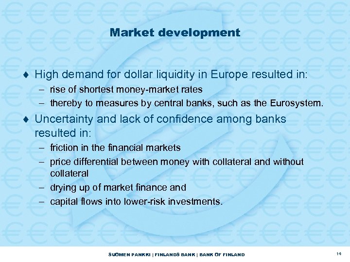 Market development ¨ High demand for dollar liquidity in Europe resulted in: – rise