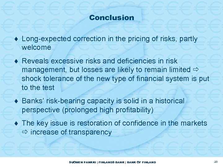 Conclusion ¨ Long-expected correction in the pricing of risks, partly welcome ¨ Reveals excessive