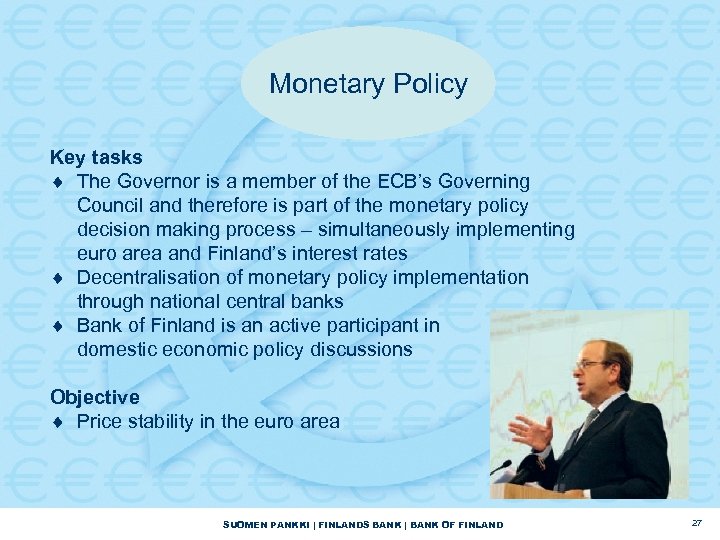 Monetary Policy Key tasks ¨ The Governor is a member of the ECB’s Governing