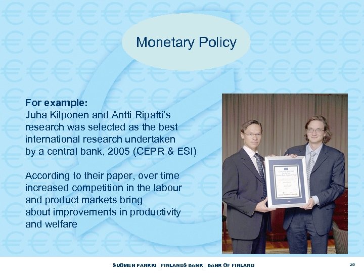 Monetary Policy For example: Juha Kilponen and Antti Ripatti’s research was selected as the