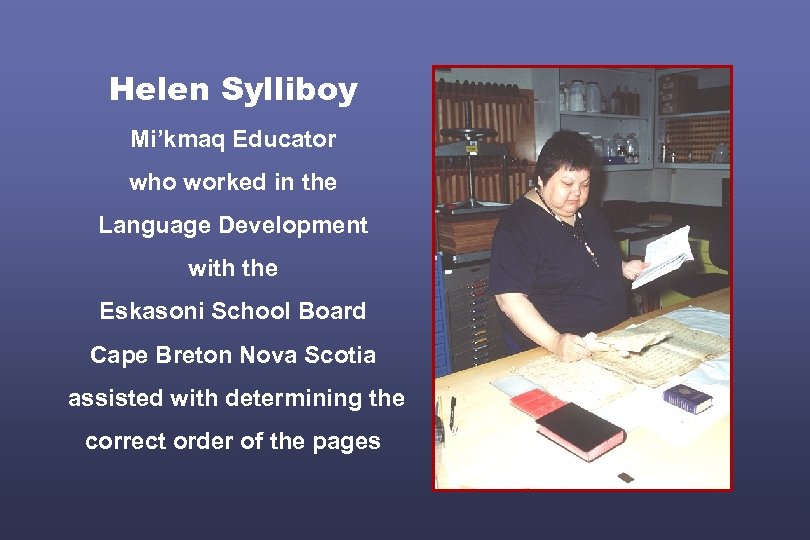 Helen Sylliboy Mi’kmaq Educator who worked in the Language Development with the Eskasoni School