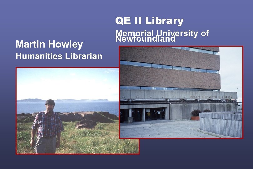 QE II Library Martin Howley Humanities Librarian Memorial University of Newfoundland 