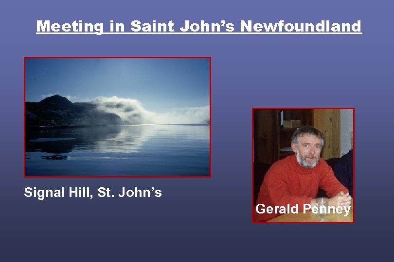 Meeting in Saint John’s Newfoundland Signal Hill, St. John’s Gerald Penney 