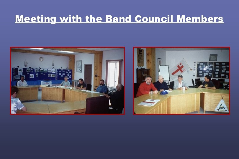 Meeting with the Band Council Members 