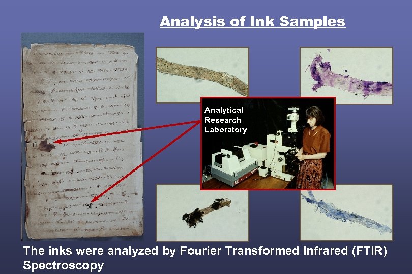 Analysis of Ink Samples Analytical Research Laboratory The inks were analyzed by Fourier Transformed