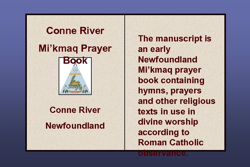 Conne River Mi’kmaq Prayer Book Conne River Newfoundland The manuscript is an early Newfoundland