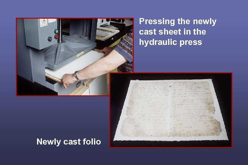 Pressing the newly cast sheet in the hydraulic press Newly cast folio 