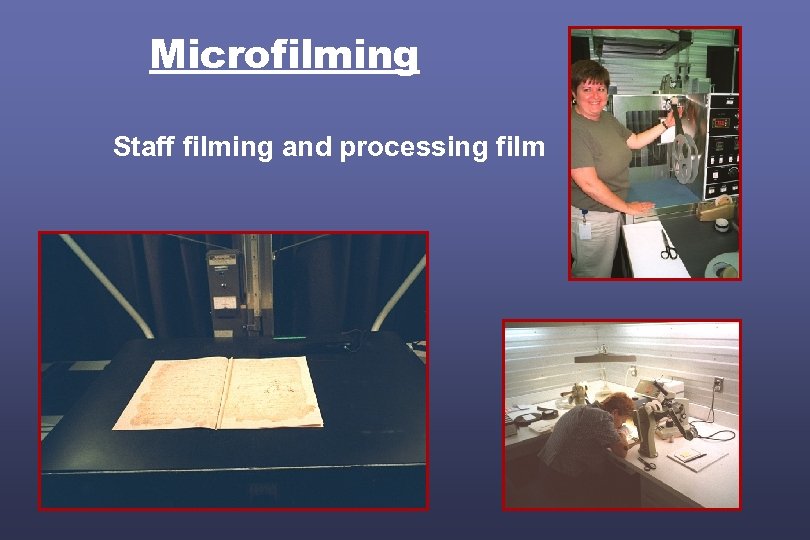 Microfilming Staff filming and processing film 