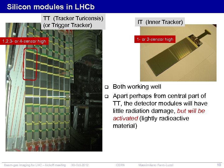Silicon modules in LHCb TT (Tracker Turicensis) (or Trigger Tracker) IT (Inner Tracker) 1