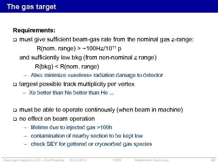 The gas target Requirements: q must give sufficient beam-gas rate from the nominal gas