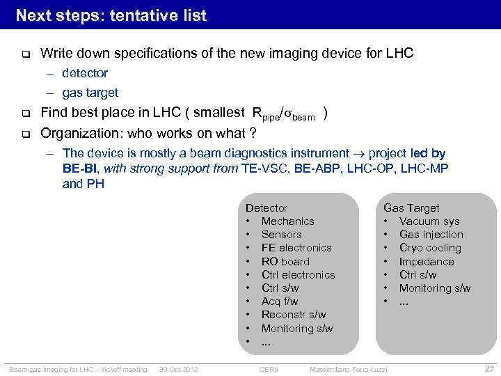Next steps: tentative list q Write down specifications of the new imaging device for