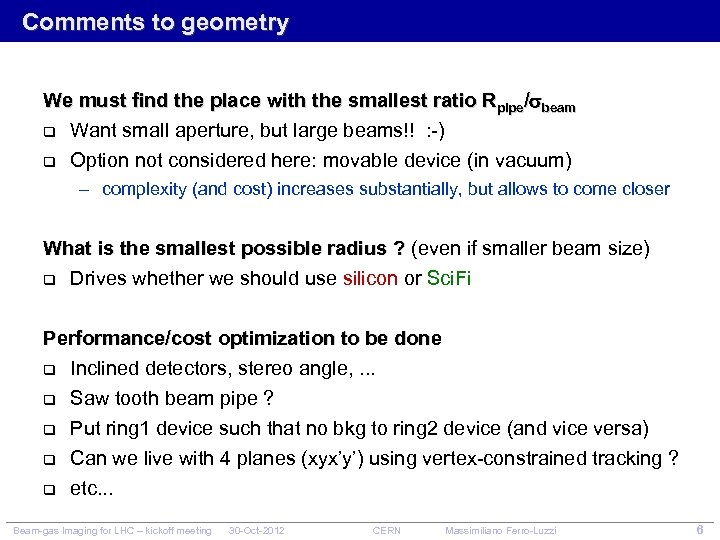 Comments to geometry We must find the place with the smallest ratio Rpipe/ beam