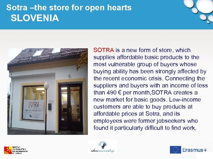 Sotra –the store for open hearts SLOVENIA SOTRA is a new form of store,