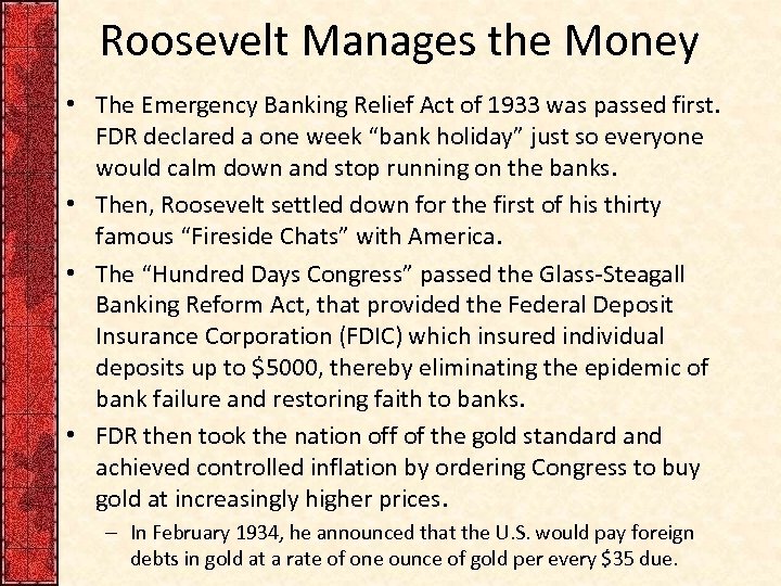 Roosevelt Manages the Money • The Emergency Banking Relief Act of 1933 was passed