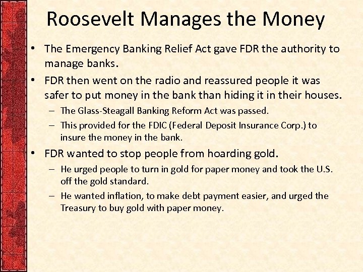 Roosevelt Manages the Money • The Emergency Banking Relief Act gave FDR the authority