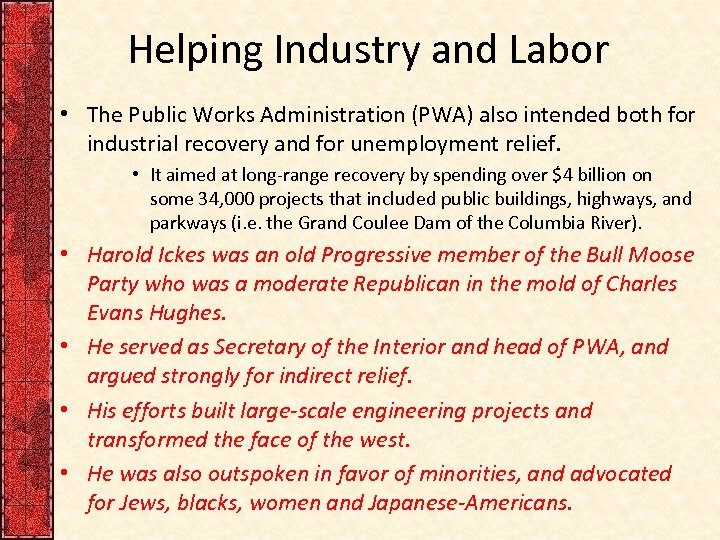 Helping Industry and Labor • The Public Works Administration (PWA) also intended both for