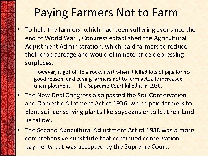 Paying Farmers Not to Farm • To help the farmers, which had been suffering