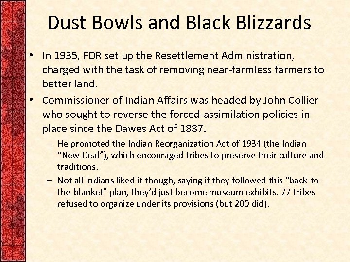 Dust Bowls and Black Blizzards • In 1935, FDR set up the Resettlement Administration,