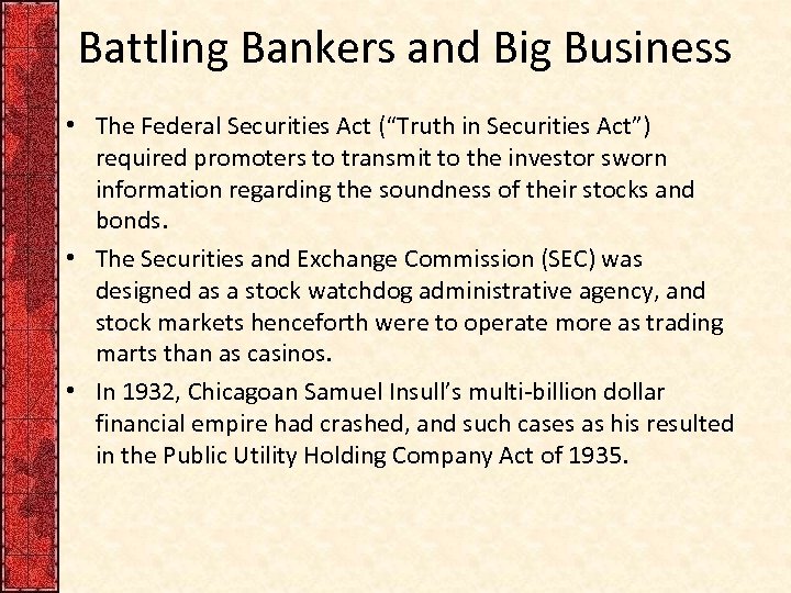 Battling Bankers and Big Business • The Federal Securities Act (“Truth in Securities Act”)