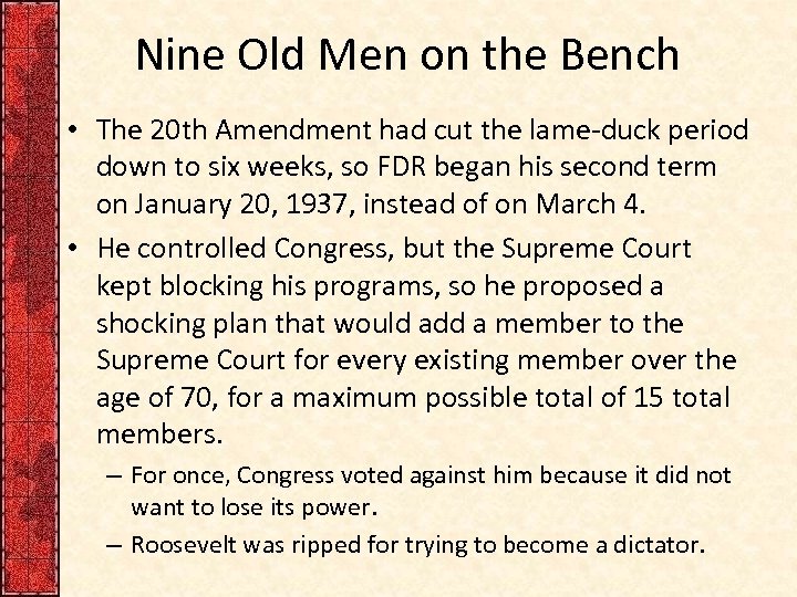 Nine Old Men on the Bench • The 20 th Amendment had cut the