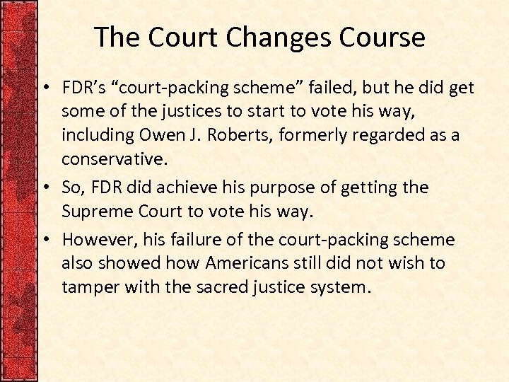 The Court Changes Course • FDR’s “court-packing scheme” failed, but he did get some