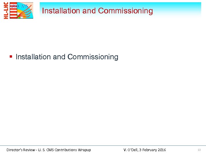 Installation and Commissioning § Installation and Commissioning Director's Review - U. S. CMS Contributions