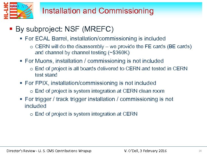 Installation and Commissioning § By subproject: NSF (MREFC) § For ECAL Barrel, installation/commissioning is