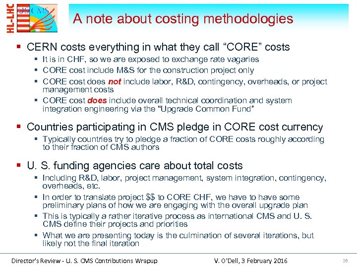 A note about costing methodologies § CERN costs everything in what they call “CORE”