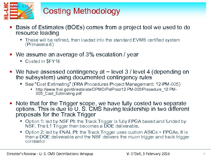 Costing Methodology § Basis of Estimates (BOEs) comes from a project tool we used