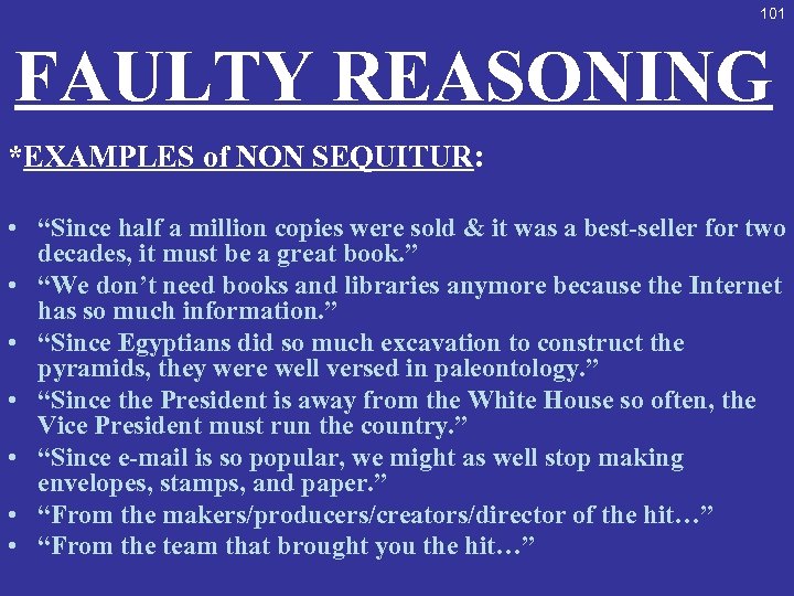 101 FAULTY REASONING *EXAMPLES of NON SEQUITUR: • “Since half a million copies were