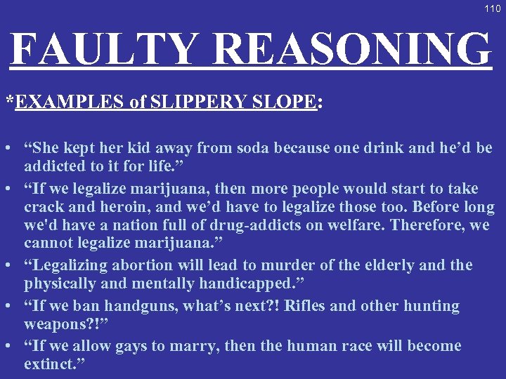 110 FAULTY REASONING *EXAMPLES of SLIPPERY SLOPE: • “She kept her kid away from