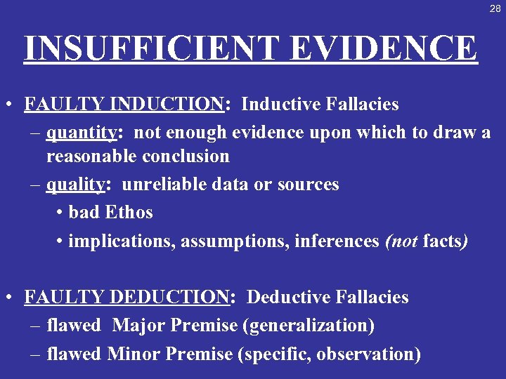 28 INSUFFICIENT EVIDENCE • FAULTY INDUCTION: Inductive Fallacies – quantity: not enough evidence upon