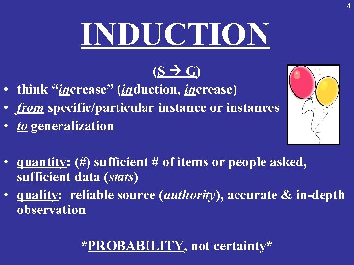 4 INDUCTION (S G) • think “increase” (induction, increase) • from specific/particular instance or