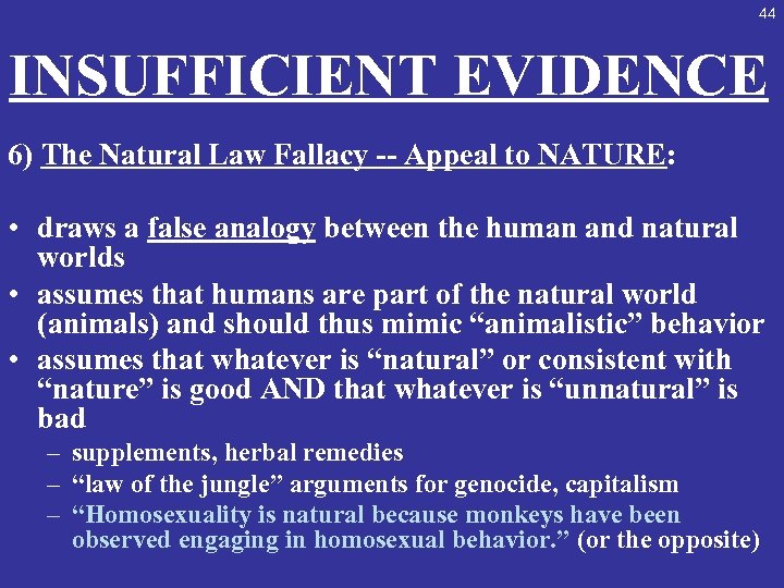44 INSUFFICIENT EVIDENCE 6) The Natural Law Fallacy -- Appeal to NATURE: • draws