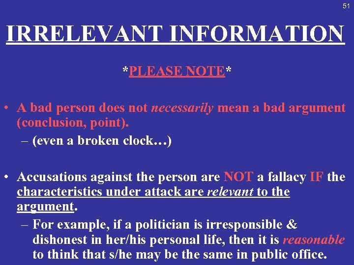 51 IRRELEVANT INFORMATION *PLEASE NOTE* • A bad person does not necessarily mean a