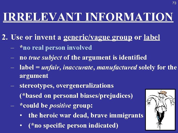 73 IRRELEVANT INFORMATION 2. Use or invent a generic/vague group or label – *no
