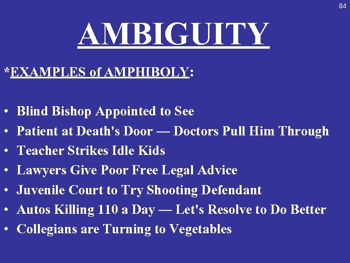 84 AMBIGUITY *EXAMPLES of AMPHIBOLY: • • Blind Bishop Appointed to See Patient at