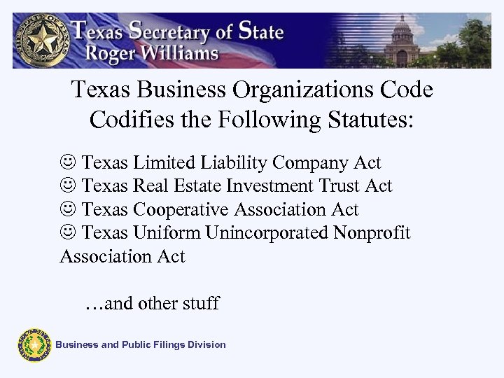Texas Business Organizations Code Codifies the Following Statutes: J Texas Limited Liability Company Act
