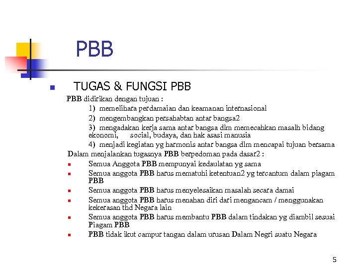 PBB n TUGAS & FUNGSI PBB didirikan dengan tujuan : 1) memelihara perdamaian dan