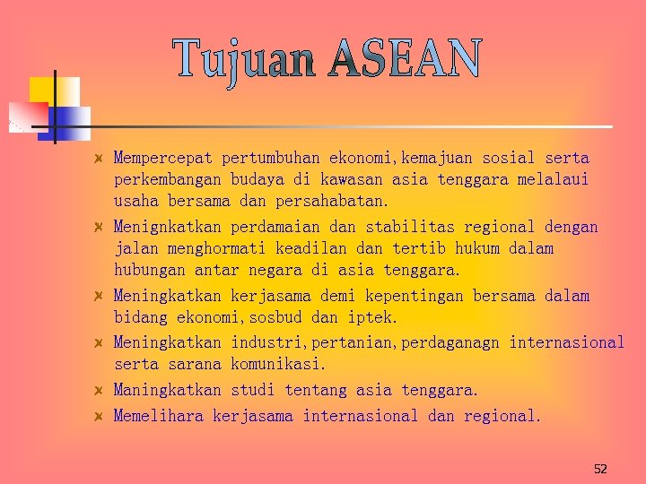 Mempercepat pertumbuhan ekonomi, kemajuan sosial serta perkembangan budaya di kawasan asia tenggara melalaui usaha