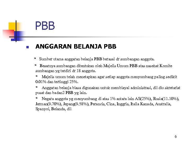 PBB n ANGGARAN BELANJA PBB * Sumber utama anggaran belanja PBB berasal dr sumbangan