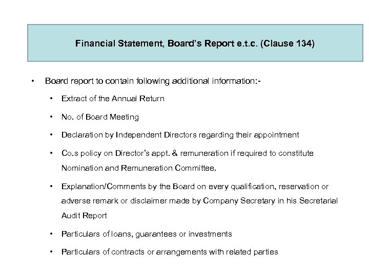 Financial Statement, Board’s Report e. t. c. (Clause 134) • Board report to contain