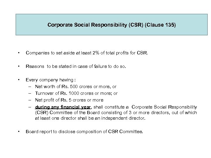 Corporate Social Responsibility (CSR) (Clause 135) • Companies to set aside at least 2%