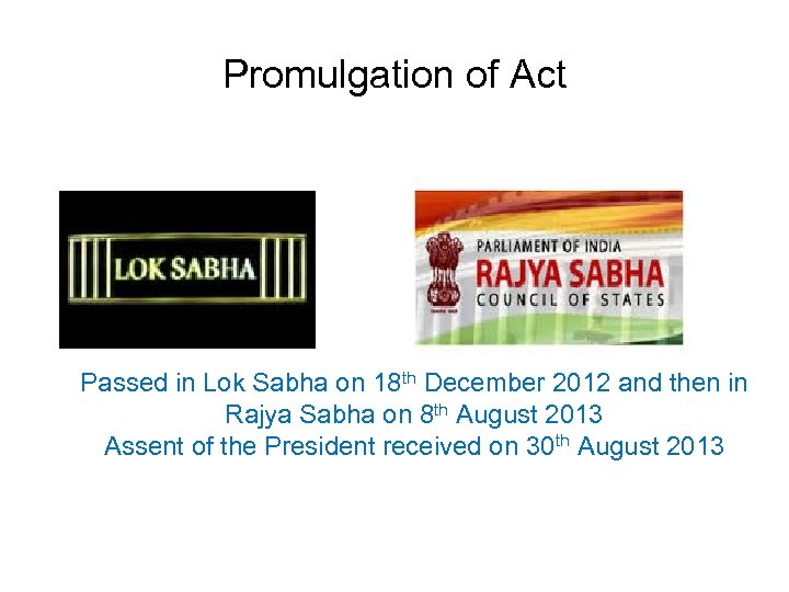 Promulgation of Act Passed in Lok Sabha on 18 th December 2012 and then