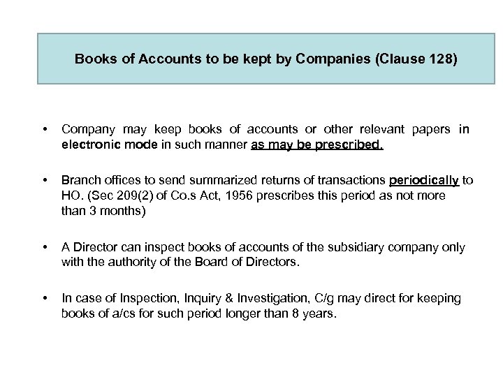 Books of Accounts to be kept by Companies (Clause 128) • Company may keep